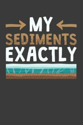 Cover of My Sediments Exactly