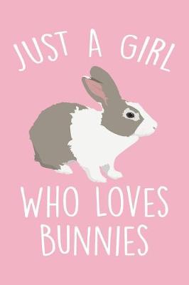 Book cover for Just A Girl Who Loves Bunnies