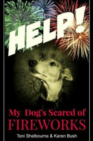 Cover of Help! My Dog Is Scared of Fireworks