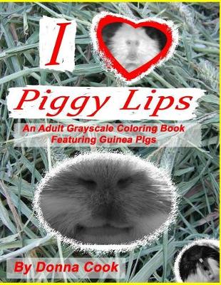 Book cover for I Love Piggy Lips An Adult Grayscale Coloring Book