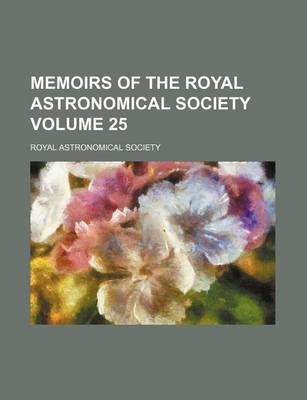 Book cover for Memoirs of the Royal Astronomical Society Volume 25