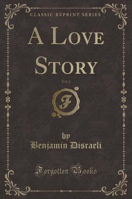 Book cover for A Love Story, Vol. 2 (Classic Reprint)