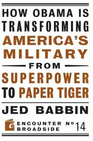 Cover of How Obama Is Transforming America's Military from Superpower to Paper Tiger