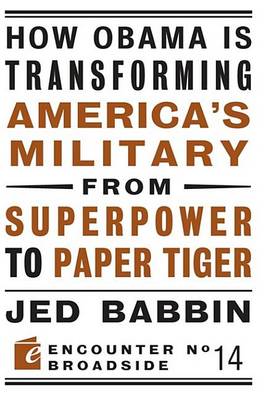 Book cover for How Obama Is Transforming America's Military from Superpower to Paper Tiger