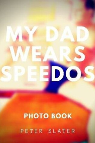 Cover of My Dad Wears Speedos