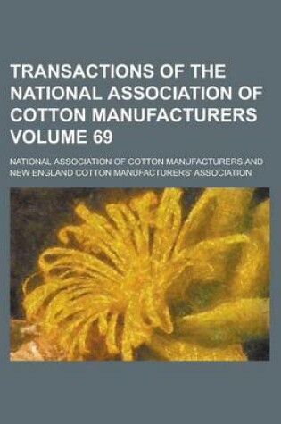 Cover of Transactions of the National Association of Cotton Manufacturers Volume 69