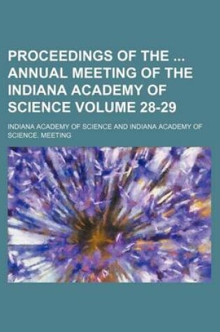 Cover of Proceedings of the Annual Meeting of the Indiana Academy of Science Volume 28-29