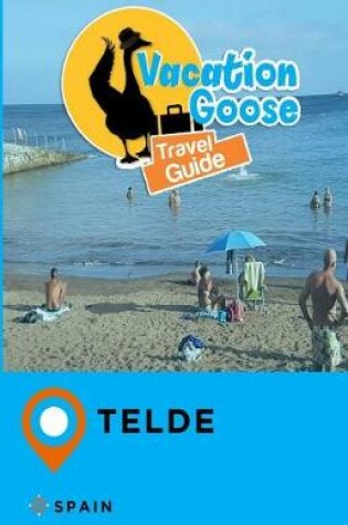 Cover of Vacation Goose Travel Guide Telde Spain