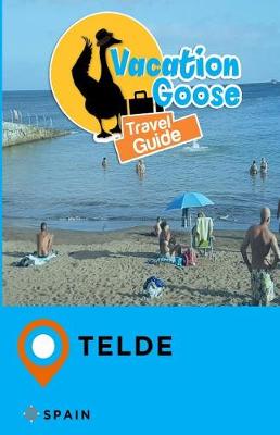 Book cover for Vacation Goose Travel Guide Telde Spain