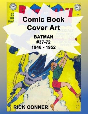 Book cover for Comic Book Cover Art BATMAN #37-72 1946 - 1952