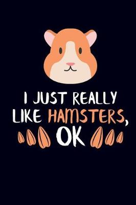 Book cover for I Just Really Like Hamsters, Ok