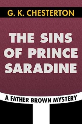 Cover of The Sins of Prince Saradine by G. K. Chesterton