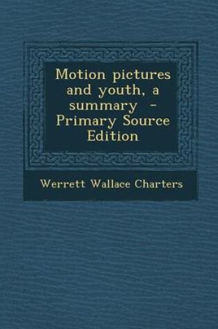 Cover of Motion Pictures and Youth, a Summary - Primary Source Edition