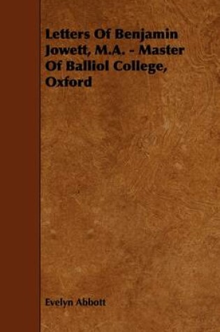 Cover of Letters Of Benjamin Jowett, M.A. - Master Of Balliol College, Oxford