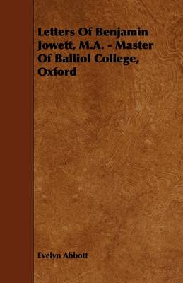 Book cover for Letters Of Benjamin Jowett, M.A. - Master Of Balliol College, Oxford