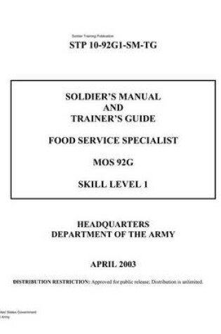 Cover of Soldier Training Publication STP 10-92G1-SM-TG Soldier's Manual and Trainer's Guide Food Service Specialist MOS 92G Skill Level 1 April 2003
