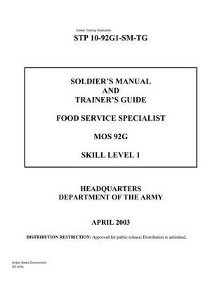 Book cover for Soldier Training Publication STP 10-92G1-SM-TG Soldier's Manual and Trainer's Guide Food Service Specialist MOS 92G Skill Level 1 April 2003
