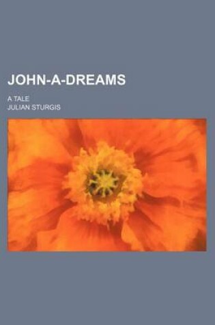 Cover of John-A-Dreams; A Tale