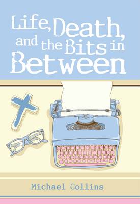 Book cover for Life, Death and the Bits in Between