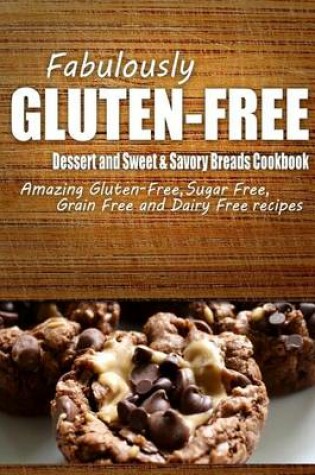 Cover of Fabulously Gluten-Free - Dessert and Sweet & Savory Breads Cookbook