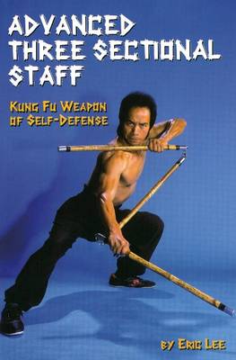 Book cover for Advanced Three Sectional Staff: Kung Fu Weapon of Self-Defense