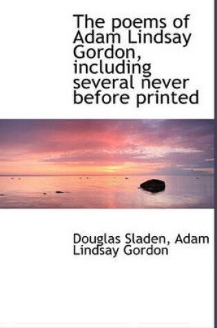 Cover of The Poems of Adam Lindsay Gordon, Including Several Never Before Printed