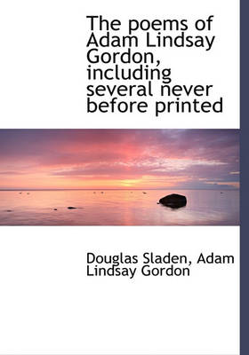 Book cover for The Poems of Adam Lindsay Gordon, Including Several Never Before Printed