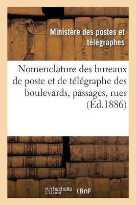 Cover of Nomenclature Des Bureaux de Poste Et de Telegraphe Des Boulevards, Passages, Rues, Etc.