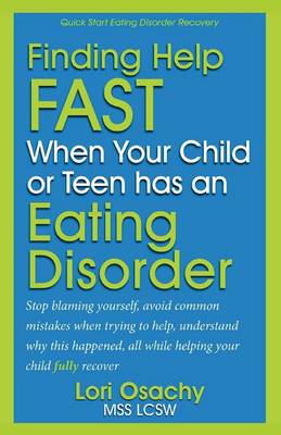 Book cover for Finding Help Fast When Your Child or Teen Has An Eating Disorder