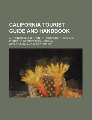 Book cover for California Tourist Guide and Handbook; Authentic Description of Routes of Travel and Points of Interest in California