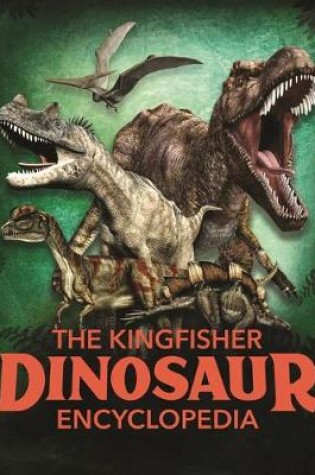 Cover of The Kingfisher Dinosaur Encyclopedia