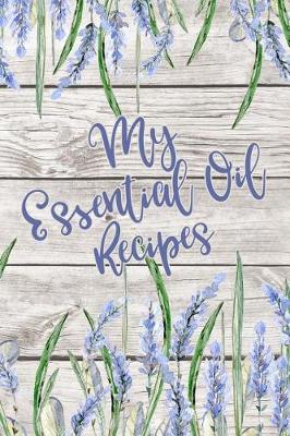 Cover of My Essential Oil Recipes