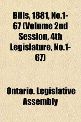 Cover of Bills, 1881, No.1-67 (Volume 2nd Session, 4th Legislature, No.1-67)