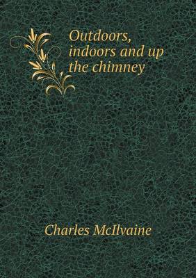 Book cover for Outdoors, indoors and up the chimney