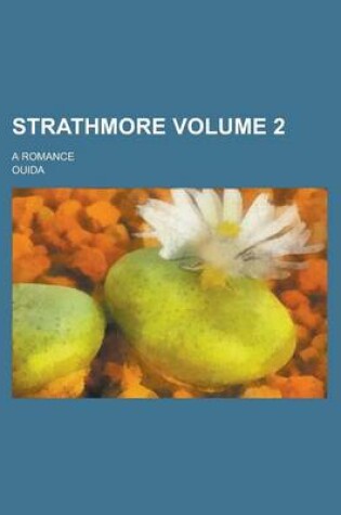 Cover of Strathmore; A Romance Volume 2