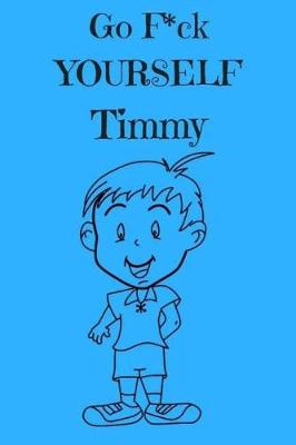 Book cover for Go F*ck Yourself Timmy