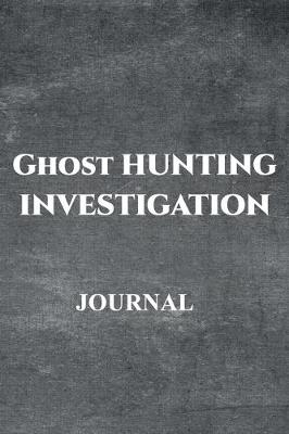 Book cover for Ghost Hunting Investigation Journal