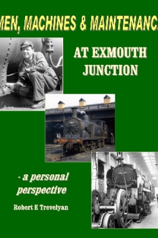 Cover of Men, Machines and Maintenance at Exmouth Junction