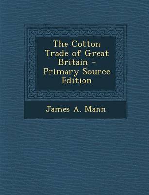 Book cover for The Cotton Trade of Great Britain - Primary Source Edition