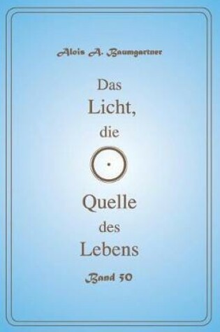 Cover of Das Licht, die Quelle des Lebens - Band 50