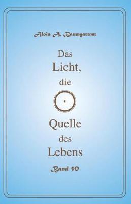 Book cover for Das Licht, die Quelle des Lebens - Band 50