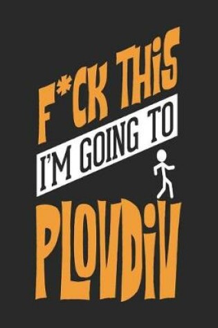 Cover of F*CK THIS I'M GOING TO Plovdiv