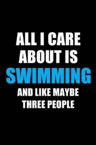 Cover of All I Care About is Swimming and Like Maybe Three People