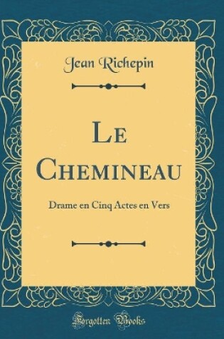 Cover of Le Chemineau: Drame en Cinq Actes en Vers (Classic Reprint)