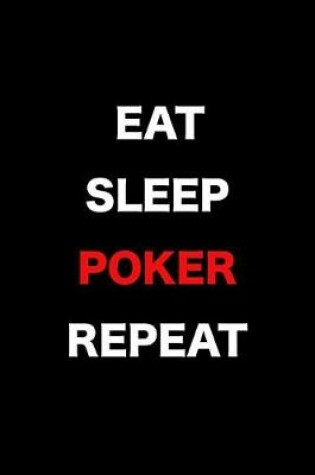Cover of Eat Sleep Poker Repeat Notebook