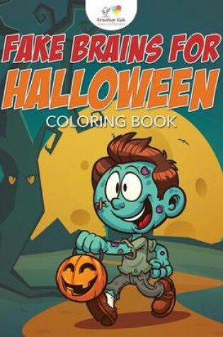 Cover of Fake Brains for Halloween Coloring Book