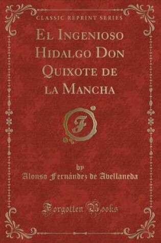 Cover of El Ingenioso Hidalgo Don Quixote de la Mancha (Classic Reprint)