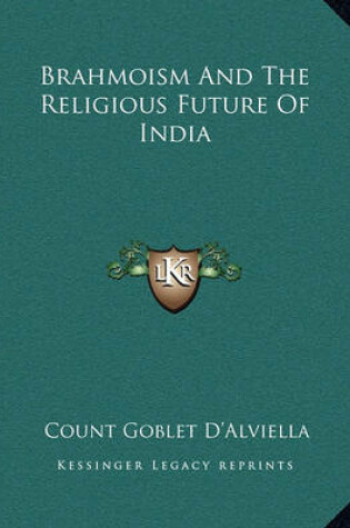 Cover of Brahmoism and the Religious Future of India