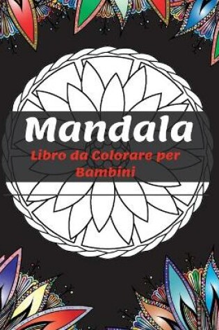Cover of Mandala Libro da Colorare per Bambini
