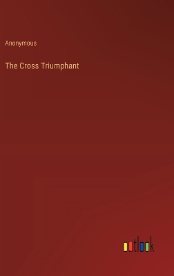 Book cover for The Cross Triumphant